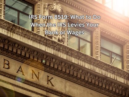 IRS Form 8519: What to Do When the IRS Levies Your Bank or Wages