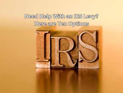Need Help With an IRS Levy? Here are Ten Options