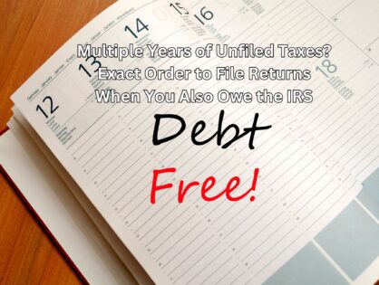 Multiple Years of Unfiled Taxes? Exact Order to File Returns When You Also Owe the IRS