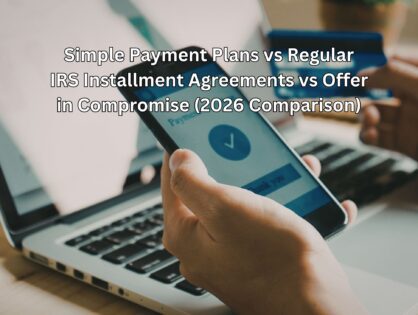 Simple Payment Plans vs Regular IRS Installment Agreements vs Offer in Compromise (2026 Comparison)