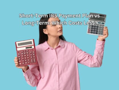 Short-Term IRS Payment Plan vs Long-Term: Which Costs Less?